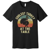 Funny Thanksgiving  Retro Coolest Turkey At The Table Premium T-Shirt