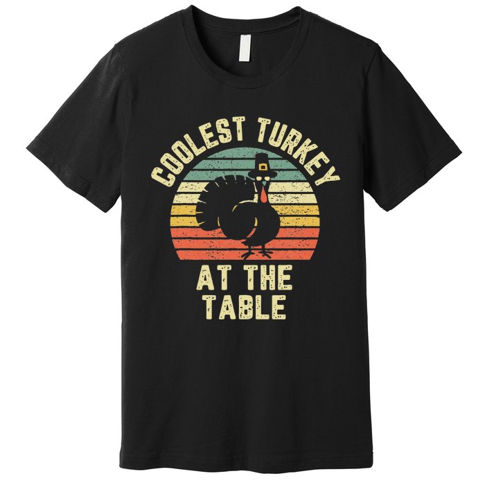 Funny Thanksgiving  Retro Coolest Turkey At The Table Premium T-Shirt