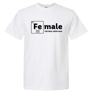 Female The Real Iron Feminist Equal Rights Gift Garment-Dyed Heavyweight T-Shirt