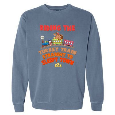 Funny Thanksgiving Riding The Turkey Train Straight To Sleepy Town Garment-Dyed Sweatshirt