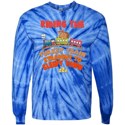 Funny Thanksgiving Riding The Turkey Train Straight To Sleepy Town Tie-Dye Long Sleeve Shirt