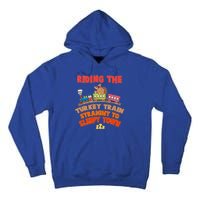 Funny Thanksgiving Riding The Turkey Train Straight To Sleepy Town Tall Hoodie