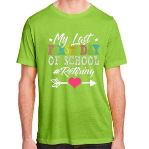 Funny Teachers Retirement My Last First Day Of School Adult ChromaSoft Performance T-Shirt