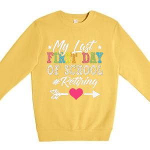 Funny Teachers Retirement My Last First Day Of School Premium Crewneck Sweatshirt