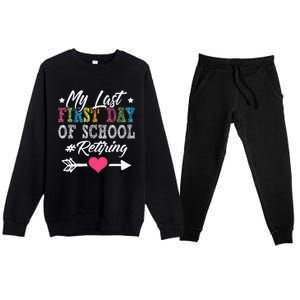 Funny Teachers Retirement My Last First Day Of School Premium Crewneck Sweatsuit Set