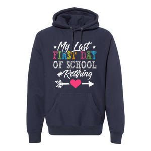 Funny Teachers Retirement My Last First Day Of School Premium Hoodie