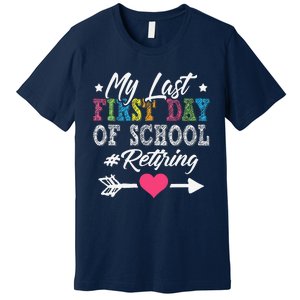 Funny Teachers Retirement My Last First Day Of School Premium T-Shirt