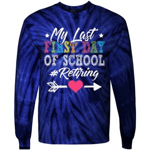 Funny Teachers Retirement My Last First Day Of School Tie-Dye Long Sleeve Shirt