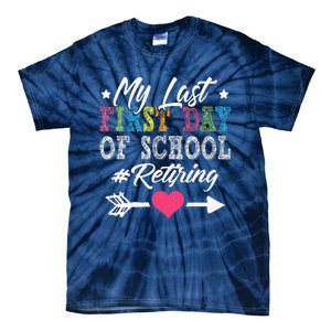 Funny Teachers Retirement My Last First Day Of School Tie-Dye T-Shirt