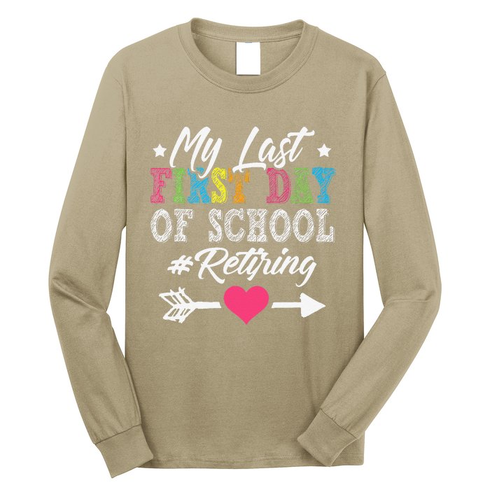 Funny Teachers Retirement My Last First Day Of School Long Sleeve Shirt