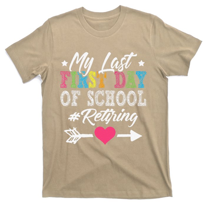 Funny Teachers Retirement My Last First Day Of School T-Shirt