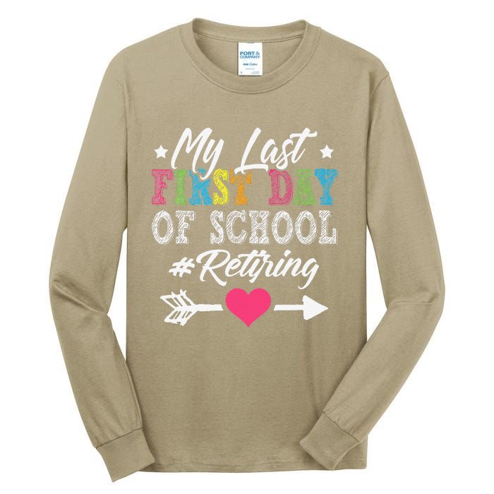 Funny Teachers Retirement My Last First Day Of School Tall Long Sleeve T-Shirt