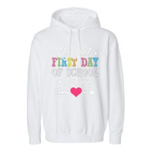 Funny Teachers Retirement My Last First Day Of School Garment-Dyed Fleece Hoodie