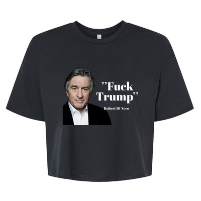 Fuck Trump Robert Di Nero Bella+Canvas Jersey Crop Tee