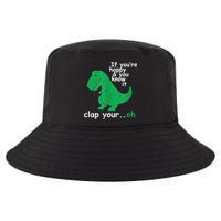 Funny T Rex If You're Happy Gift And You Know It Clap Your Oh Gift Cool Comfort Performance Bucket Hat