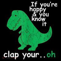 Funny T Rex If You're Happy Gift And You Know It Clap Your Oh Gift Sustainable Bucket Hat