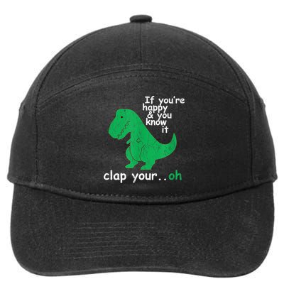 Funny T Rex If You're Happy Gift And You Know It Clap Your Oh Gift 7-Panel Snapback Hat