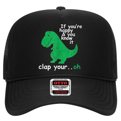 Funny T Rex If You're Happy Gift And You Know It Clap Your Oh Gift Trucker Hat