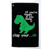 Funny T Rex If You're Happy Gift And You Know It Clap Your Oh Gift Golf Towel
