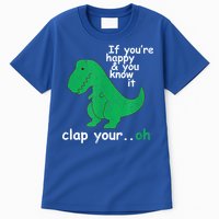 Funny T Rex If You're Happy Gift And You Know It Clap Your Oh Gift Tall T-Shirt