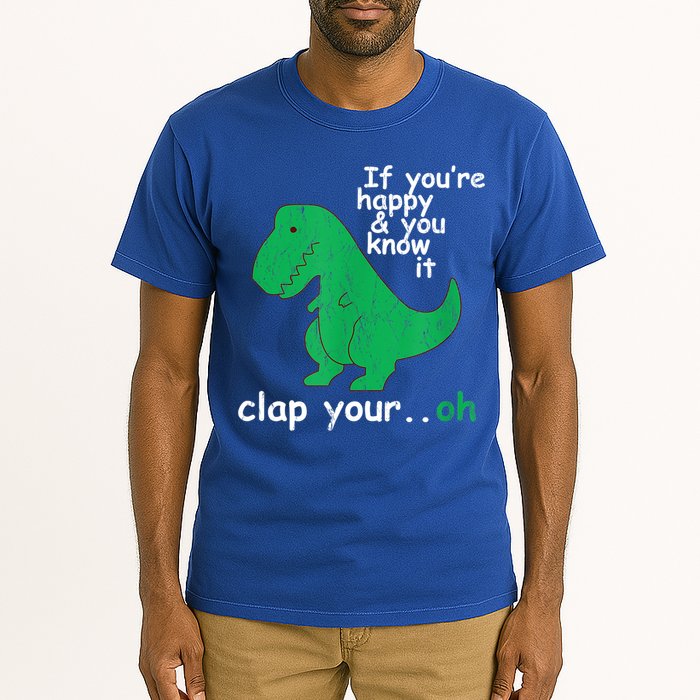 Funny T Rex If You're Happy Gift And You Know It Clap Your Oh Gift Tall T-Shirt