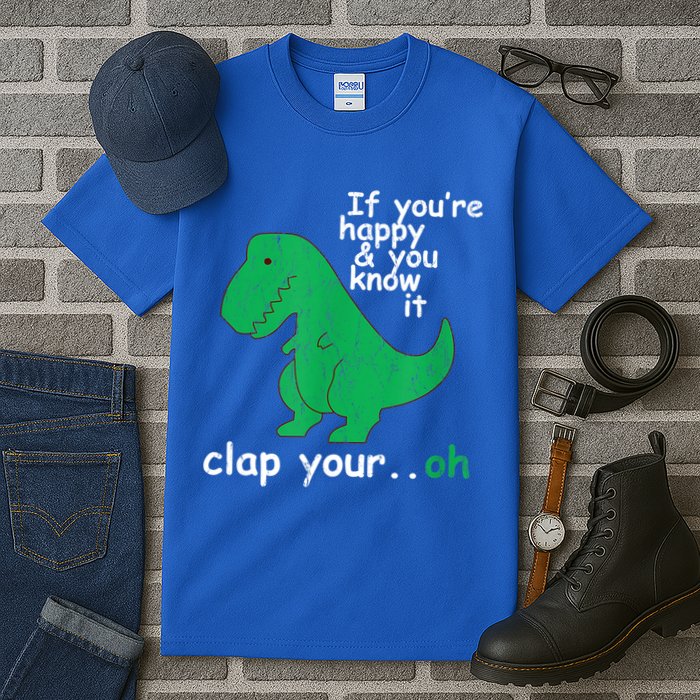 Funny T Rex If You're Happy Gift And You Know It Clap Your Oh Gift Tall T-Shirt