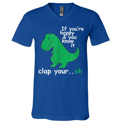 Funny T Rex If You're Happy Gift And You Know It Clap Your Oh Gift V-Neck T-Shirt
