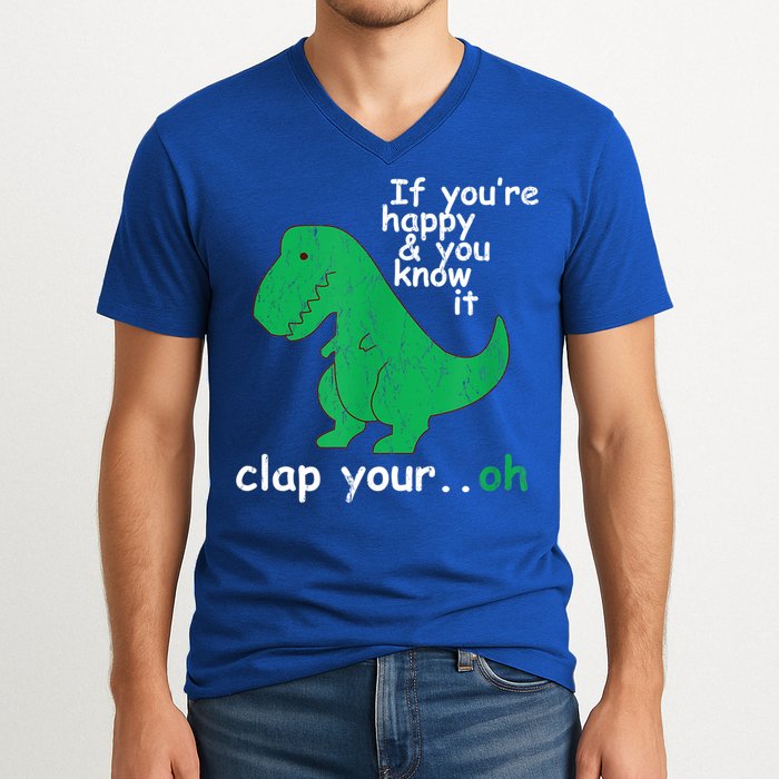 Funny T Rex If You're Happy Gift And You Know It Clap Your Oh Gift V-Neck T-Shirt