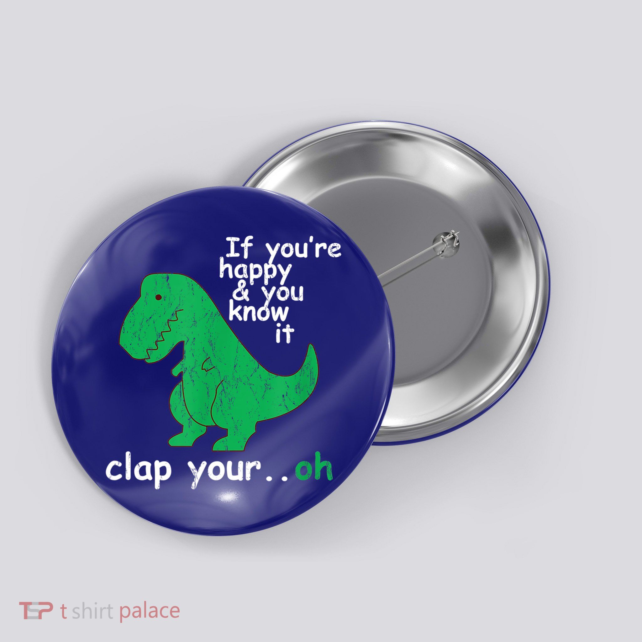 Funny T Rex If You're Happy Gift And You Know It Clap Your Oh Gift Button