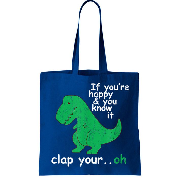 Funny T Rex If You're Happy Gift And You Know It Clap Your Oh Gift Bag