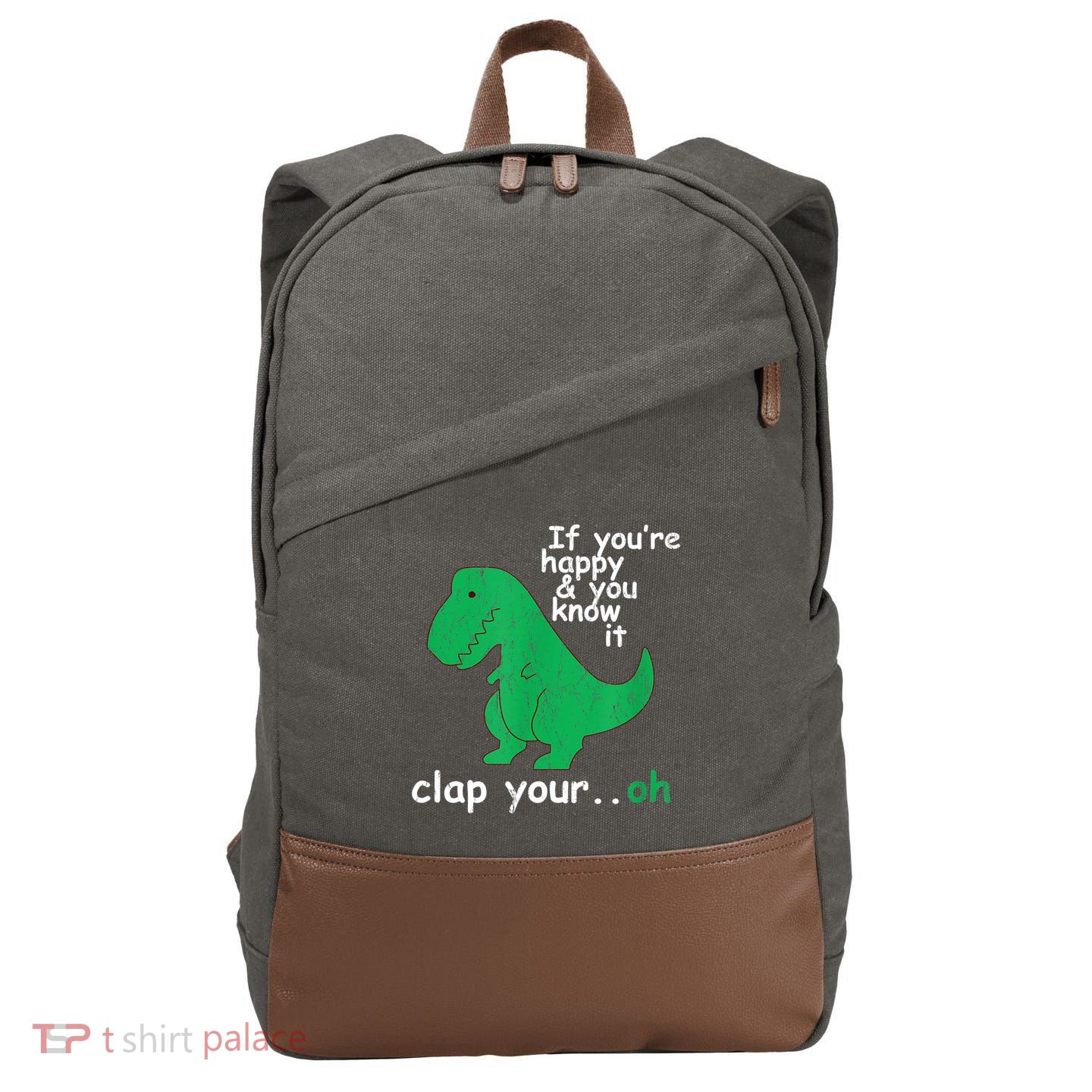 Funny T Rex If You're Happy Gift And You Know It Clap Your Oh Gift Cotton Canvas Backpack