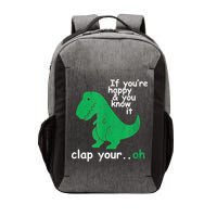 Funny T Rex If You're Happy Gift And You Know It Clap Your Oh Gift Vector Backpack