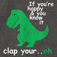 Funny T Rex If You're Happy Gift And You Know It Clap Your Oh Gift Vector Backpack