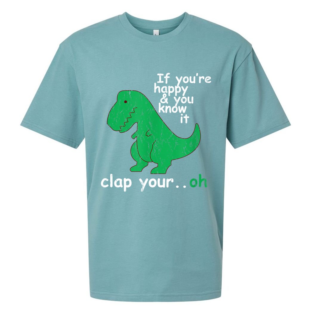Funny T Rex If You're Happy Gift And You Know It Clap Your Oh Gift Sueded Cloud Jersey T-Shirt