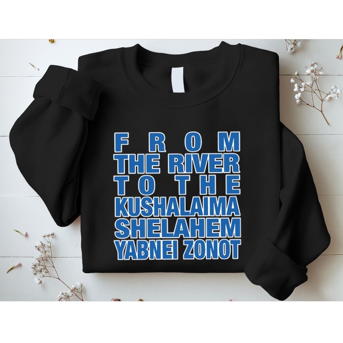 From The River To The Kushalaima Shelahem Yabnei Zonot Sweatshirt