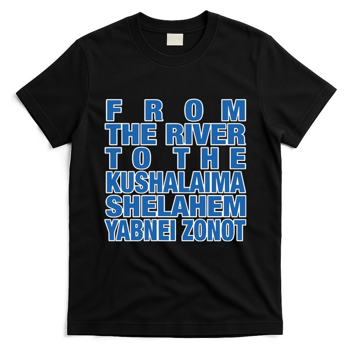 From The River To The Kushalaima Shelahem Yabnei Zonot T-Shirt