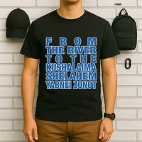 From The River To The Kushalaima Shelahem Yabnei Zonot T-Shirt