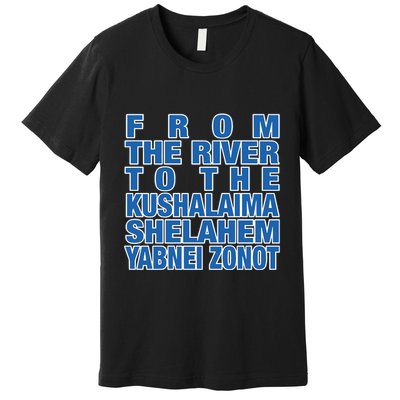 From The River To The Kushalaima Shelahem Yabnei Zonot Premium T-Shirt