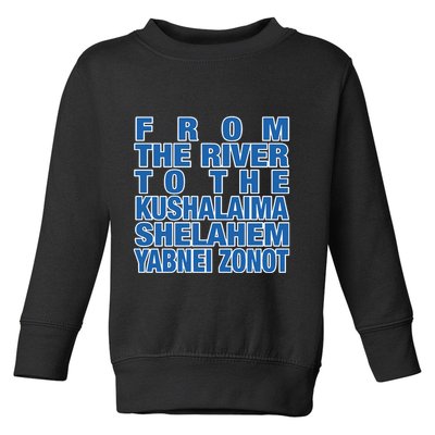 From The River To The Kushalaima Shelahem Yabnei Zonot Toddler Sweatshirt