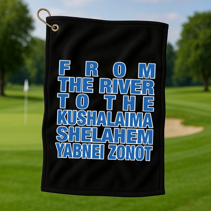 From The River To The Kushalaima Shelahem Yabnei Zonot Golf Towel