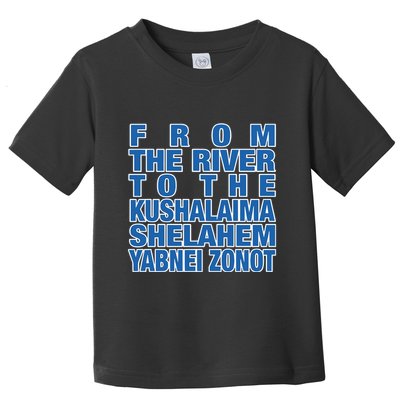 From The River To The Kushalaima Shelahem Yabnei Zonot Toddler T-Shirt
