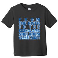 From The River To The Kushalaima Shelahem Yabnei Zonot Toddler T-Shirt