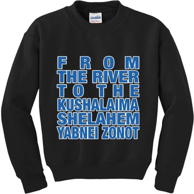 From The River To The Kushalaima Shelahem Yabnei Zonot Kids Sweatshirt