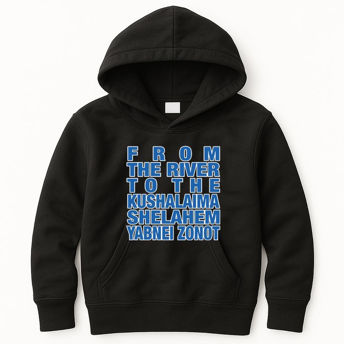 From The River To The Kushalaima Shelahem Yabnei Zonot Kids Hoodie