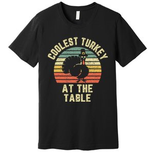 Funny Thanksgiving Retro Coolest Turkey At The Table Premium T-Shirt