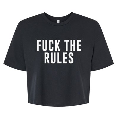 Fuck The Rules Bella+Canvas Jersey Crop Tee