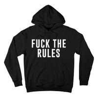 Fuck The Rules Tall Hoodie