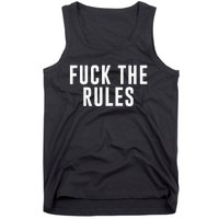 Fuck The Rules Tank Top