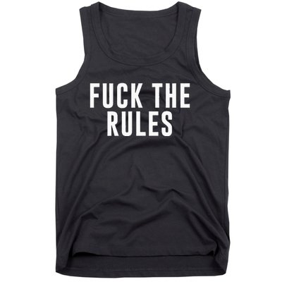 Fuck The Rules Tank Top