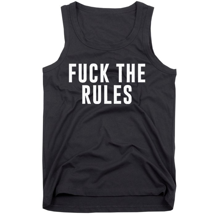 Fuck The Rules Tank Top